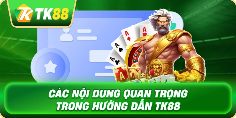cac_noi_dung_quan_trong_trong_huong_dan_tk88_1x