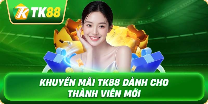 khuyen_mai_tk88_danh_cho_thanh_vien_moi_1x