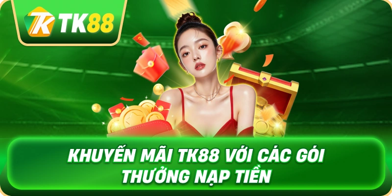 khuyen_mai_tk88_voi_cac_goi_thuong_nap_tien_1x