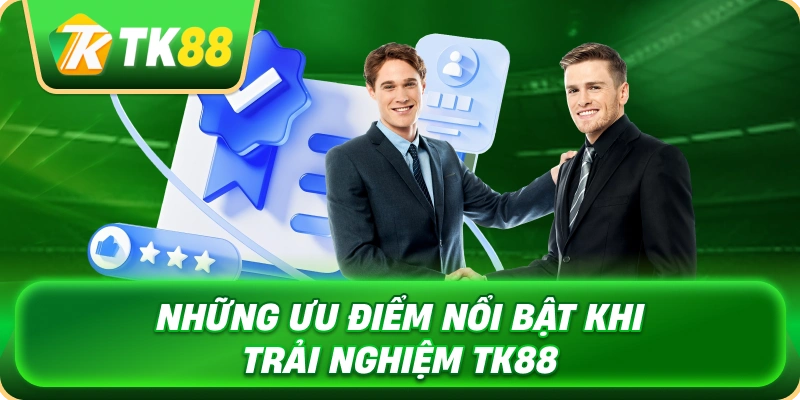 nhung_uu_diem_noi_bat_khi_trai_nghiem_tk88_1x