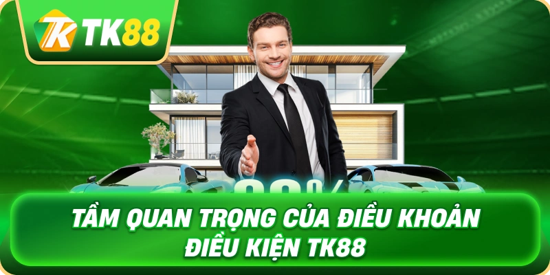 tam_quan_trong_cua_dieu_khoan_dieu_kien_tk88_1x