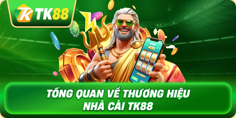 tong_quan_ve_thuong_hieu_nha_cai_tk88_1x
